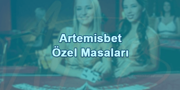 Artemisbet Özel Masaları